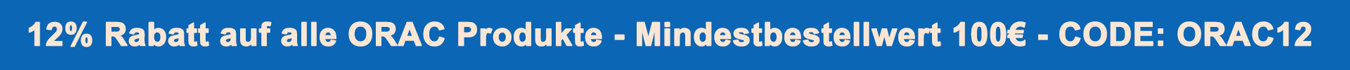12% Rabatt auf alle Orac Produkte - Mindestbestellwert 100€  CODE: ORAC12